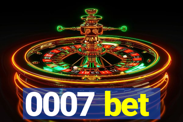 0007 bet